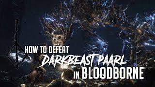 How to Defeat Darkbeast Paarl in Bloodborne (2022 Update - Easy Kill)