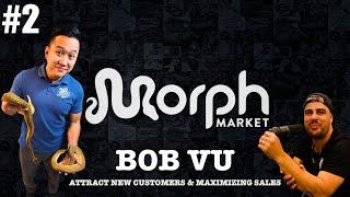 ATTRACTING NEW CUSTOMERS & MAXIMIZING SALES ON MORPHMARKET W/ BOB VU