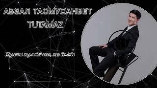 Abzal TASMUKHANBET - TUTAMAZ