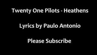 Twenty One pilots-heathens Lyrics bye Paulo Antonio.️‍