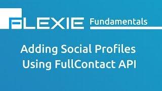 Flexie Fundamentals - Adding Social Profiles Using FullContact and Flexie CRM