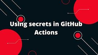 GitHub Actions Tutorial #14 Using secrets in GitHub Actions