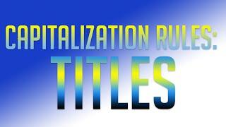 Capitalization Rules: Capitalization of a Title