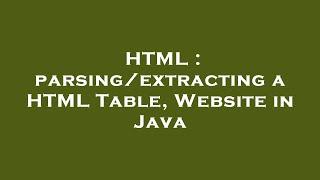 HTML : parsing/extracting a HTML Table, Website in Java
