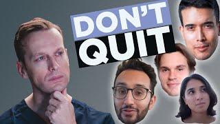 DON'T Quit.  Dr. Hilsden's advice for MED students and pre-meds