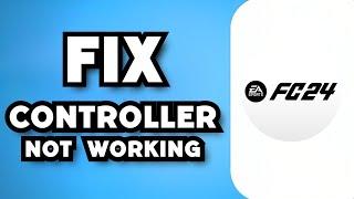 How To Fix Controller Not Working on EA FC 24 PC (2023 Guide)