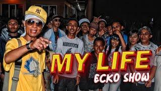 ECKO SHOW - My Life [ Music Video ]