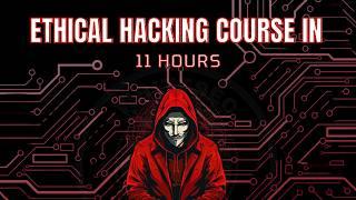 ethical hacking course in 11 hours | introduction to ethical hacking | ethical hacking from scratch