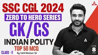 SSC CGL 2024 | Zero to Hero | SSC CGL GK/ GS Classes By Sahil Madaan | Indian Polity