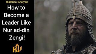 How to lead like Nur ad din Ibn Zengi! (Teacher of Saladin)