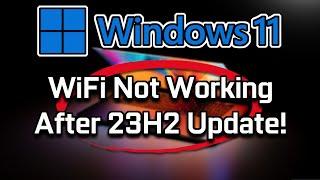 WiFi Not Working After Windows 11 23H2 Update FIX