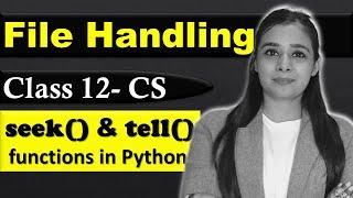 use of seek() & tell() with examples | File Handling | CBSE Class12 - CS