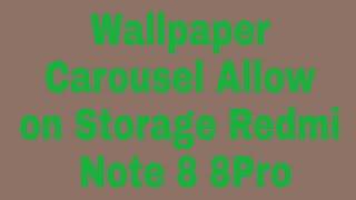 How to Wallpaper Carousel Allow on Storage Redmi Note 8 8Pro