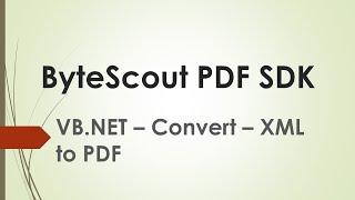 PDF SDK - VB.NET - Convert - XML to PDF