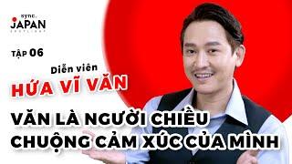 VĂN Là Người CHIỀU CHUỘNG Cảm Xúc Của Mình | HỨA VĨ VĂN