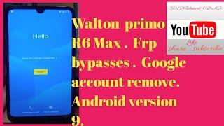 Walton primo R6 Max. Frp bypasses . Google account remove.  Android version 9.