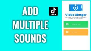 How To Add Multiple Sounds On TikTok