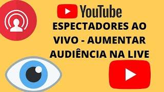 COMPRAR VIEWS NA LIVE YOUTUBE aumentar audiencia ao vivo | Mais pessoas assistindo a Live