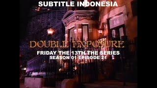 (SUB INDO) Friday the 13th The Series S01E21 " Double Exposure "