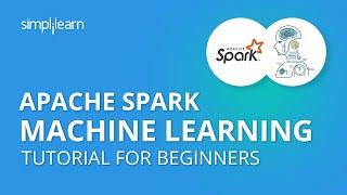 Apache Spark Machine Learning | Apache Spark Tutorial For Beginners | Simplilearn