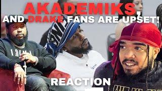 MUST SEE: Akademiks and DRAKE Fans UPSET! Reaction