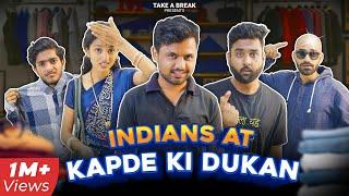 Indians at Kapde ki Dukan  | Types of People at Garments Shop | Take A Break