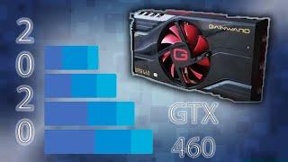 How well does the Nvidia GTX 460 hold up in 2020?
