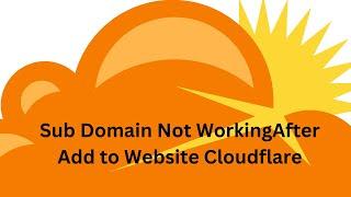 sub domain not working after add to website cloudflare -  2023 - 2