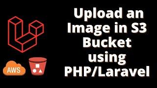 How to Upload an Image in S3 Bucket using PHP/Laravel