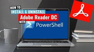 Adobe Reader DC Install and Uninstall (PowerShell)