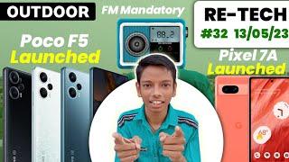 FM Radio Mandatory, Pixel 7A Launched, Poco F5 Launched, iPhone 15 Pro Max Camera#RETECH32