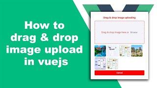 Vuejs - How to drag drop image upload step by step