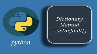 Python Dictionary Method - setdefault()