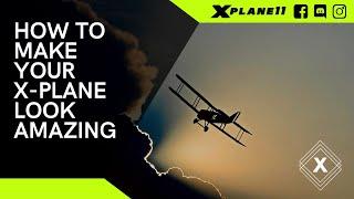 Top 5 Plugins Too Make Your X-Plane Look Amazing!