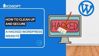 How to Clean Up and Secure a Hacked WordPress Website