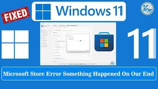  How To Fix Microsoft Store Error Something Happened On Our End