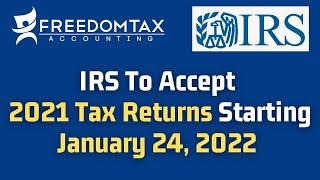 Tax Season 2022 Start Date - IRS to Accept 2021 Tax Returns Starting January 24, 2022