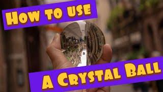 How to use a crystal ball