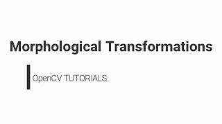 OpenCV Python Tutorial  - Morphological Transformations