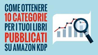 Come Ottenere 10 Categorie per i tuoi Libri su Amazon KDP + Regalo Bonus | Kindle Self Publishing