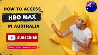 Access HBO Max In Australia 2023