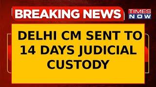 Breaking News | Delhi CM Arvind Kejriwal Sent To 14 Days Judicial Custody In Liquorgate Probe
