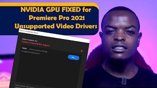 NVIDIA GPU FIXED for Premiere Pro 2021  Unsupported Video Driver