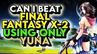 Can I Beat Final Fantasy X-2 Using ONLY Yuna - Challenge Run