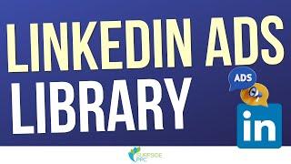 LinkedIn Ad Library - How to See Your Competitors LinkedIn Ads