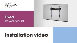 How to install your Fixed TV Wall Mount | COMFORT, stylish and secure | Vogel's