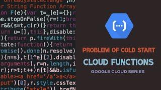 The Problem of Cold Start | Cloud Functions | Google Cloud Series