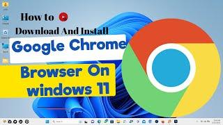 How to download and Install Google Chrome on Windows 11 || Download & install Google Chrome