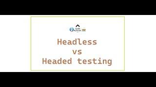 Headed vs Headless Testing