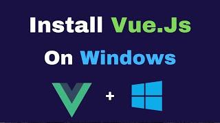 How to Install Vue Js Project on Windows for Beginners